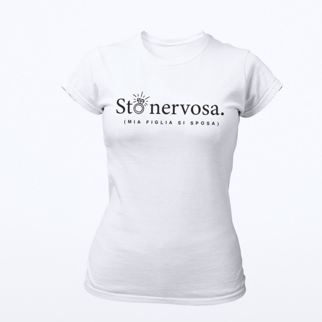 T-shirt Mamma Sposa -  Sto nervosa (Mia Figlia si Sposa)